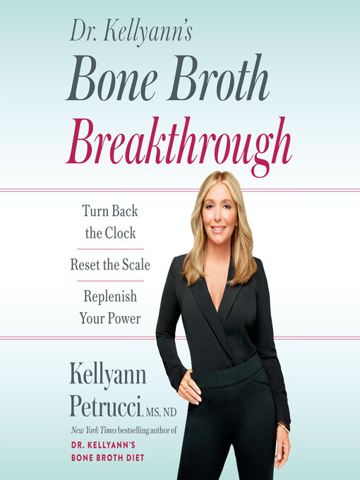 Title details for Dr. Kellyann's Bone Broth Breakthrough by Kellyann Petrucci, MS, ND - Available